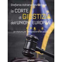 La Corte Di Giustizia Dell’Unione Europea. Un Motore Per L’Integrazione Dei Popoli La Corte Di Giustizia Dell’Unione Europea. Un Motore Per L’Integrazione Dei Popoli