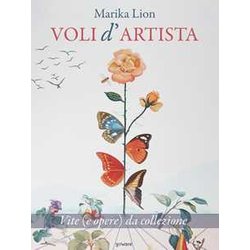 Voli D’Artista. Vite (E Opere) Da Collezione
