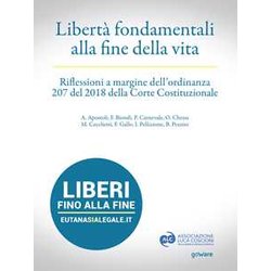 Libertà Fondamentali Alla Fine Della Vita. Riflessioni A Margine Dell’Ordinanza 207 Del 2018 Della Corte Costituzionale Libertà Fondamentali Alla Fine Della Vita. Riflessioni A Margine Dell’Ordinanza 207 Del 2018 Della Corte Costituzionale