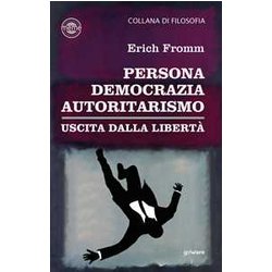 Persona, Democrazia, Autoritarismo. Uscita Dalla Libertà Persona, Democrazia, Autoritarismo. Uscita Dalla LibertÃ