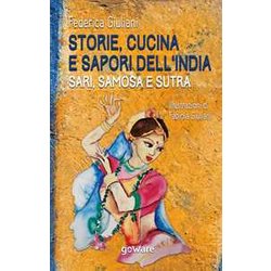 Storie, Cucina E Sapori Dell'india. Sari, Samosa E Sutra