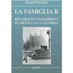 La Famiglia R. Ricordi Di Un Bambino In Mezzo Alla Guerra La Famiglia R. Ricordi Di Un Bambino In Mezzo Alla Guerra
