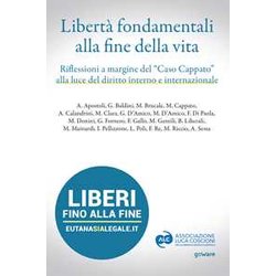 Libertà Fondamentali Alla Fine Della Vita. Riflessioni A Margine Del “Caso Cappato” Alla Luce Del Diritto Interno E Internazionale Libertà Fondamentali Alla Fine Della Vita. Riflessioni A Margine Del “Caso Cappato” Alla Luce Del Diritto Interno E Internazionale