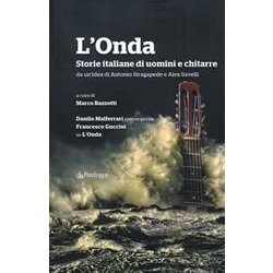 L'onda. Storie Italiane Di Uomini E Chitarre. Danilo Malferrari Conversa Con Francesco Guccini Su «L'onda»