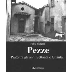 Pezze. Prato Tra Gli Anni Settanta E Ottanta. Ediz. Illustrata Pezze. Prato Tra Gli Anni Settanta E Ottanta. Ediz. Illustrata