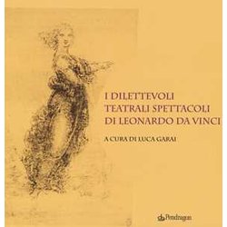 I Dilettevoli Teatrali Spettacoli Di Leonardo Da Vinci I Dilettevoli Teatrali Spettacoli Di Leonardo Da Vinci