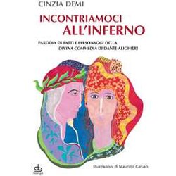 Incontriamoci All'inferno. Parodia Di Fatti E Personaggi Della Divina Commedia Di Dante Alighieri Incontriamoci All'inferno. Parodia Di Fatti E Personaggi Della Divina Commedia Di Dante Alighieri