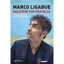 Salutami Tuo Fratello. Cronache Spettinate Di Un Rocker Emiliano Salutami Tuo Fratello. Cronache Spettinate Di Un Rocker Emiliano