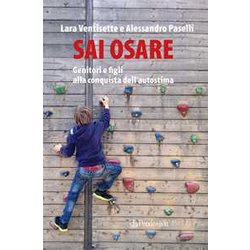Sai Osare. Genitori E Figli Alla Conquista Dell’Autostima Sai Osare. Genitori E Figli Alla Conquista Dell’Autostima