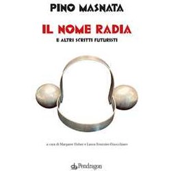 Il Nome Radia E Altri Scritti Futuristi Il Nome Radia E Altri Scritti Futuristi