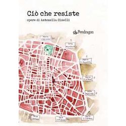 Ciò Che Resiste. Opere Di Antonella Cinelli. Ediz. A Colori Ciò Che Resiste. Opere Di Antonella Cinelli. Ediz. A Colori