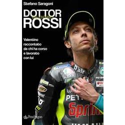 Dottor Valentino Rossi. Valentino Raccontato Da Chi Ha Corso E Lavorato Con Lui Dottor Valentino Rossi. Valentino Raccontato Da Chi Ha Corso E Lavorato Con Lui
