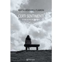 Certi Sentimenti. Storie Di Vite Ricomposte Certi Sentimenti. Storie Di Vite Ricomposte