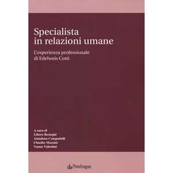 Specialista In Relazioni Umane. L'esperienza Professionale Di Edelweis Cotti Specialista In Relazioni Umane. L'esperienza Professionale Di Edelweis Cotti