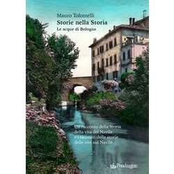Storie Nella Storia. Le Acque Di Bologna Storie Nella Storia. Le Acque Di Bologna