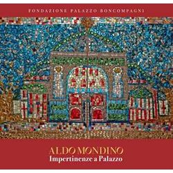 Aldo Mondino. Impertinenze A Palazzo. Ediz. A Colori Aldo Mondino. Impertinenze A Palazzo. Ediz. A Colori