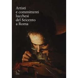 Artisti E Committenti Lucchesi Del Seicento A Roma Artisti E Committenti Lucchesi Del Seicento A Roma