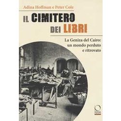 Il Cimitero Dei Libri. La Geniza Del Cairo: Un Mondo Perduto E Ritrovato Il Cimitero Dei Libri. La Geniza Del Cairo: Un Mondo Perduto E Ritrovato
