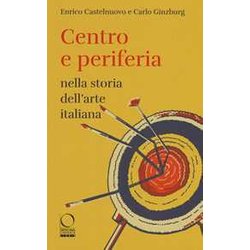 Centro E Periferia Nella Storia Dell'arte Italiana Centro E Periferia Nella Storia Dell'arte Italiana