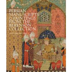 Persian Manuscripts & Paintings From The Berenson Collection. Ediz. A Colori Persian Manuscripts & Paintings From The Berenson Collection. Ediz. A Colori