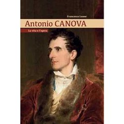 Antonio Canova. La Vita E L'opera Antonio Canova. La Vita E L'opera