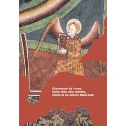 Giacomino Da Ivrea. Dallo Stile Alla Tecnica, Storia Di Un Pittore Itinerante