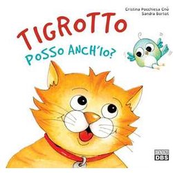 Tigrotto Posso Anch'io? Ediz. A Colori Tigrotto Posso Anch'io? Ediz. A Colori