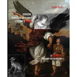 Giorgione, Sebastiano Del Piombo E Tiziano A Venezia. La Diagnostica: Conoscere Per Valorizzare