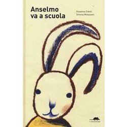 Anselmo Va A Scuola. Ediz. A Colori Anselmo Va A Scuola. Ediz. A Colori