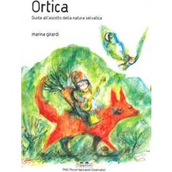 Ortica. Guida All'ascolto Della Natura Selvatica. Ediz. A Colori (Italiano) Ortica. Guida All'ascolto Della Natura Selvatica. Ediz. A Colori (Italiano)