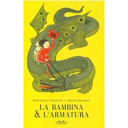 La Bambina E L'armatura. Ediz. A Colori La Bambina E L'armatura. Ediz. A Colori