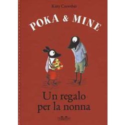 Un Regalo Per La Nonna. Poka & Mine. Ediz. A Colori Un Regalo Per La Nonna. Poka & Mine. Ediz. A Colori