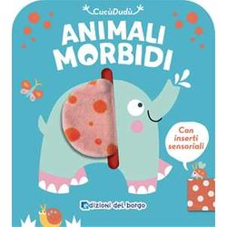 Elefante. Animali Morbidi. Libri Tattili Con Inserti Sensoriali Elefante. Animali Morbidi. Libri Tattili Con Inserti Sensoriali