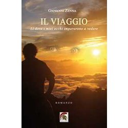 Il Viaggio. Lì Dove I Miei Occhi Impararono A Vedere Il Viaggio. Lì Dove I Miei Occhi Impararono A Vedere