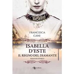 Isabella D'este. Il Regno Del Diamante Isabella D'este. Il Regno Del Diamante