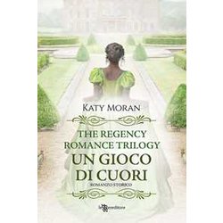 Un Gioco Di Cuori. La Trilogia Del Romance Regency (Vol. 1)