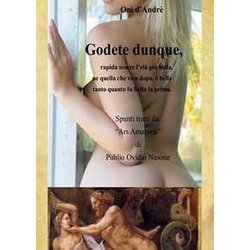 Godete Dunque. Rapida Scorre L'età Più Bella, Ne Quella Che Vien Dopo, è Bella Tanto Quanto Fu Bella La Prima Godete Dunque. Rapida Scorre L'età Più Bella, Ne Quella Che Vien Dopo, è Bella Tanto Quanto Fu Bella La Prima