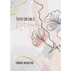 Tutto Ciò Che è Naturale Tutto Ciò Che è Naturale