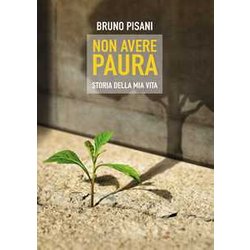Non Avere Paura. Storia Della Mia Vita Non Avere Paura. Storia Della Mia Vita