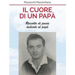 Il Cuore Di Un Papà . Raccolta Di Poesie Dedicate Al Papà Il Cuore Di Un Papà . Raccolta Di Poesie Dedicate Al PapÃ