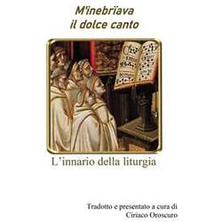 M'inebriava Il Dolce Canto. L'innario Della Liturgia M'inebriava Il Dolce Canto. L'innario Della Liturgia