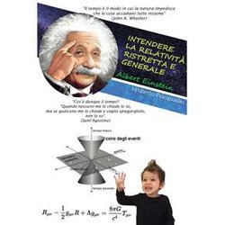 Intendere La Relatività Ristretta E Generale Intendere La Relatività Ristretta E Generale
