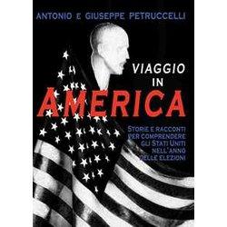 Viaggio In America. Storie E Racconti Per Comprendere Gli Stati Uniti Nell'anno Delle Elezioni
