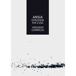 Ansia. Istruzioni Per L'uso Ansia. Istruzioni Per L'uso
