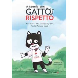 A Scuola Con Gatto Rispetto. Ediz. Illustrata A Scuola Con Gatto Rispetto. Ediz. Illustrata