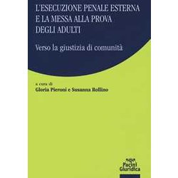 L'esecuzione Penale Esterna E La Messa Alla Prova Degli Adulti. Verso La Giustizia Di Comunità L'esecuzione Penale Esterna E La Messa Alla Prova Degli Adulti. Verso La Giustizia Di ComunitÃ