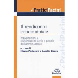 Il Rendiconto Condominiale. Impugnazioni E Responsabilità Civile E Penale Dell'amministratore Il Rendiconto Condominiale. Impugnazioni E Responsabilità Civile E Penale Dell'amministratore