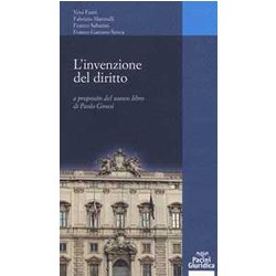 L'invenzione Dei Diritto. A Proposito Del Nuovo Libro Di Paolo Grossi L'invenzione Dei Diritto. A Proposito Del Nuovo Libro Di Paolo Grossi
