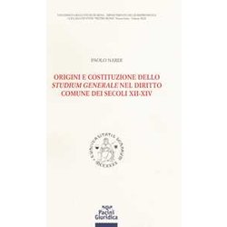 Origini E Costituzione Dello «Studium Generale» Nel Diritto Comune Dei Secoli XII-XIV