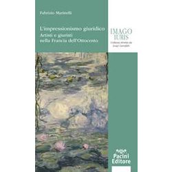 L'impressionismo Giuridico. Artisti E Giuristi Nella Francia Dell’Ottocento L'impressionismo Giuridico. Artisti E Giuristi Nella Francia Dell’Ottocento